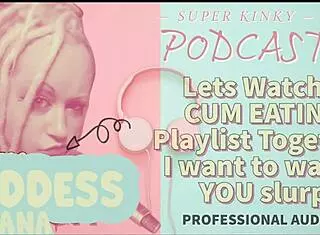 Let's watch a cum eating playlist together, I want to see you slurp