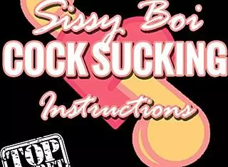 Sissy Boi Cock Sucking Instructions