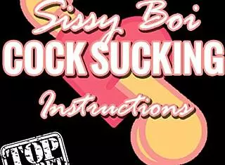 Sissy Boi Cock Sucking Instructions