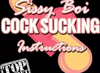 Sissy Boi Cock Sucking Instructions