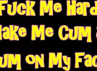 Fuck me hard, make me cum and cum on my face, please!